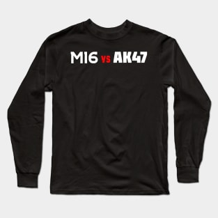 M16 VS AK47 Long Sleeve T-Shirt